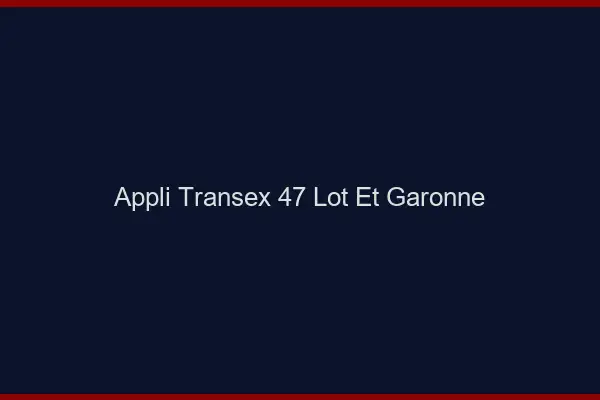 Appli Transex 47 Lot Et Garonne