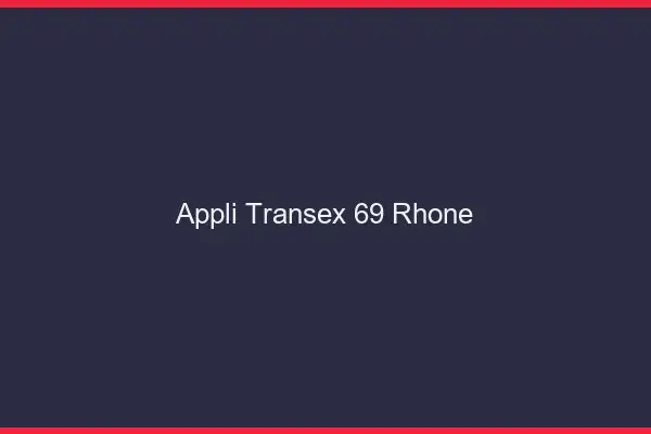 Appli Transex 69 Rhone