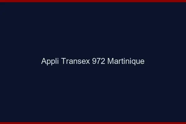 Appli Transex 972 Martinique