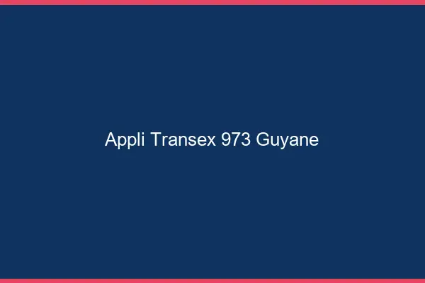 Appli Transex 973 Guyane
