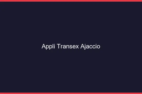 Appli Transex Ajaccio