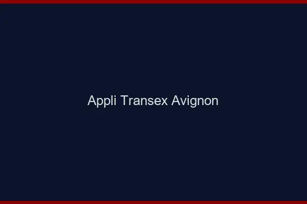Appli Transex Avignon