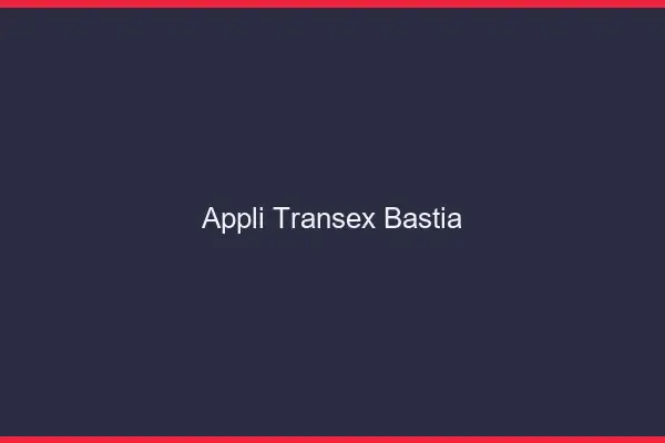Appli Transex Bastia