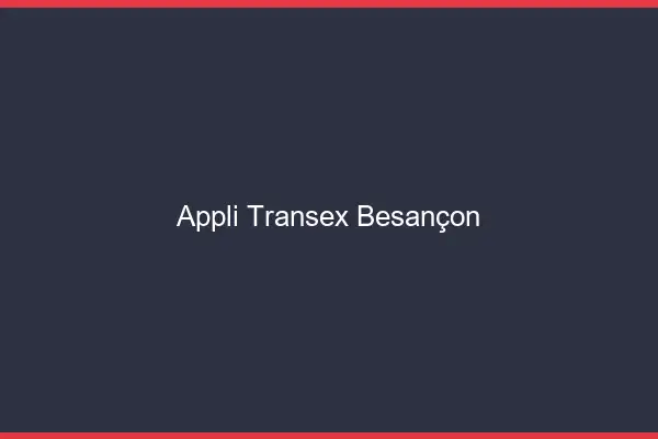 Appli Transex Besançon