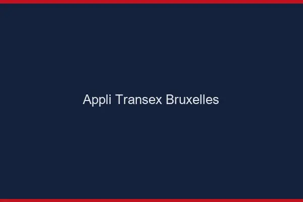 Appli Transex Bruxelles