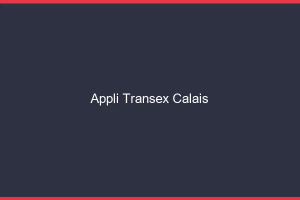 Appli Transex Calais
