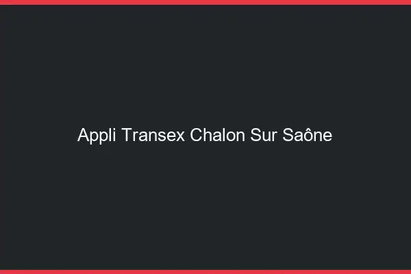 Appli Transex Chalon-sur-Saône