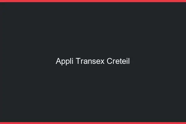 Appli Transex Créteil