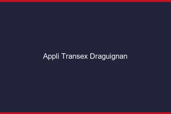Appli Transex Draguignan