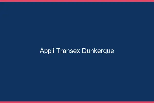 Appli Transex Dunkerque