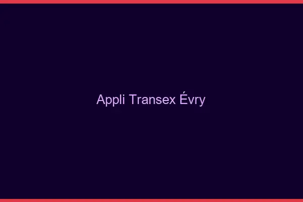 Appli Transex Évry