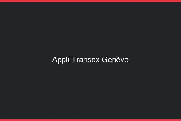 Appli Transex Genève