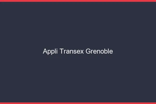 Appli Transex Grenoble