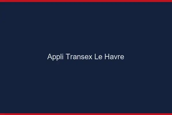 Appli Transex Le Havre