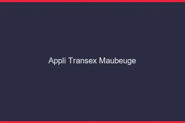 Appli Transex Maubeuge