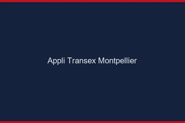 Appli Transex Montpellier