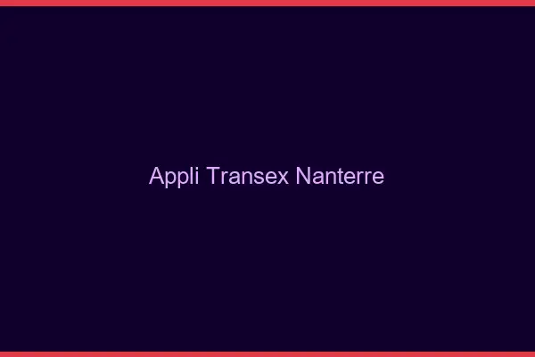 Appli Transex Nanterre