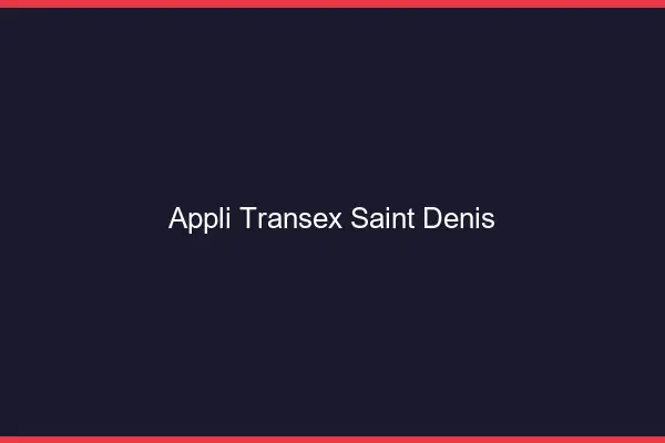 Appli Transex Saint-Denis