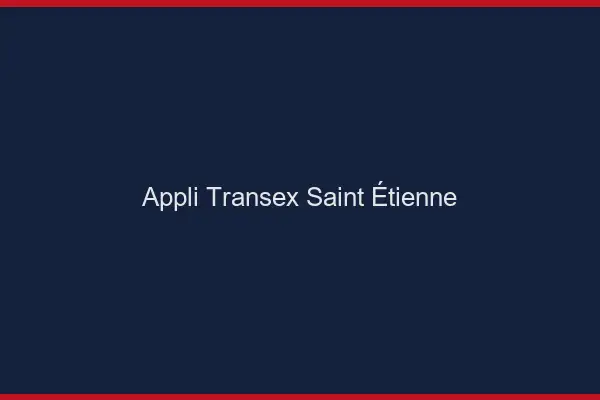 Appli Transex Saint-Étienne