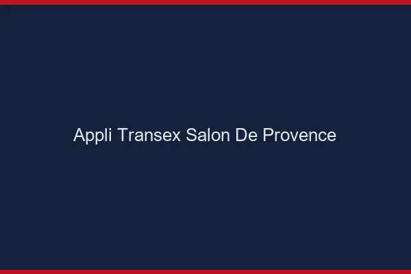 Appli Transex Salon-de-Provence