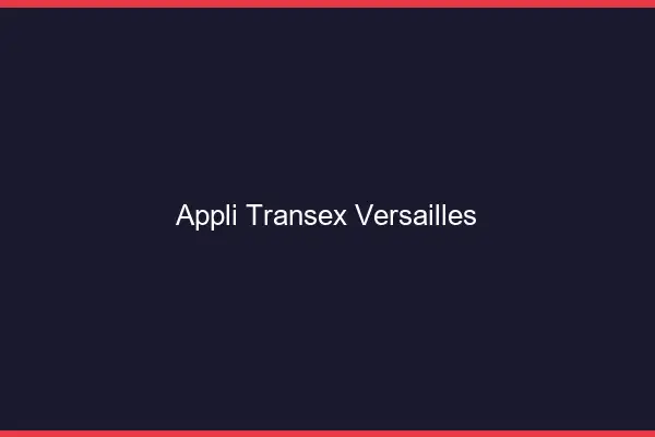 Appli Transex Versailles