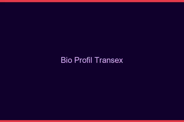 Bio profil transex