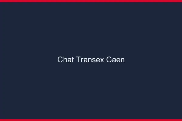 Chat Transex Caen