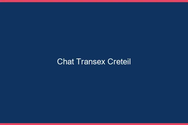 Chat Transex Créteil