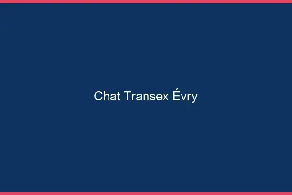 Chat Transex Évry