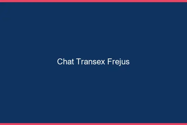 Chat Transex Fréjus