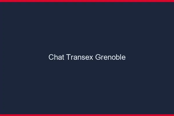 Chat Transex Grenoble