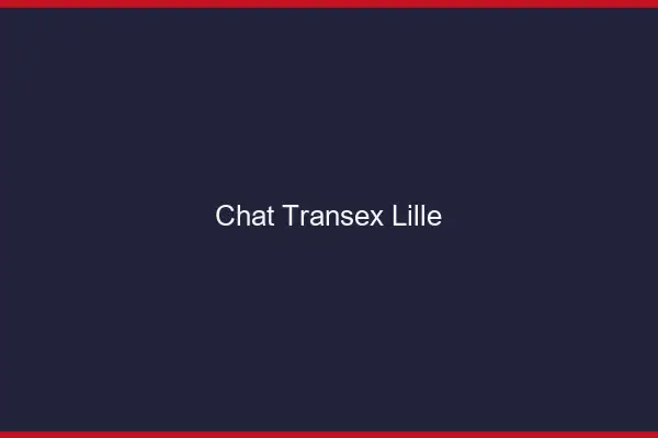 Chat Transex Lille