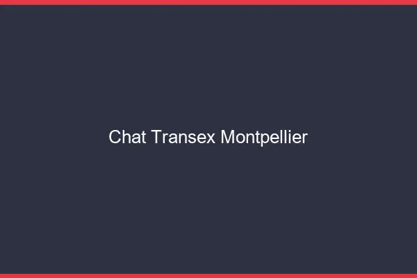 Chat Transex Montpellier