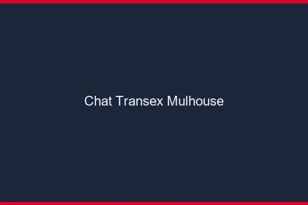 Chat Transex Mulhouse