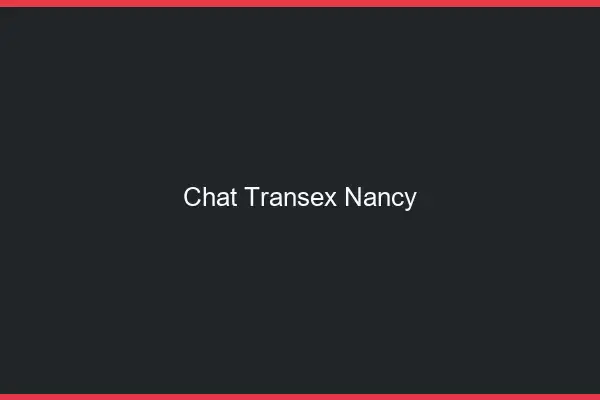 Chat Transex Nancy