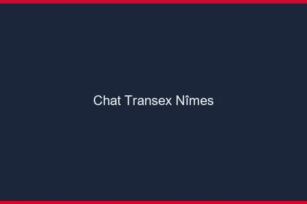 Chat Transex Nîmes