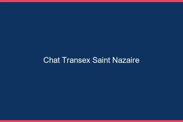 Chat Transex Saint-Nazaire