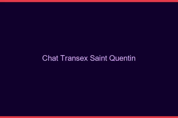 Chat Transex Saint-Quentin