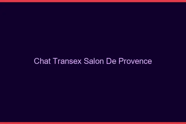 Chat Transex Salon-de-Provence