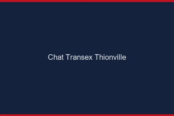 Chat Transex Thionville