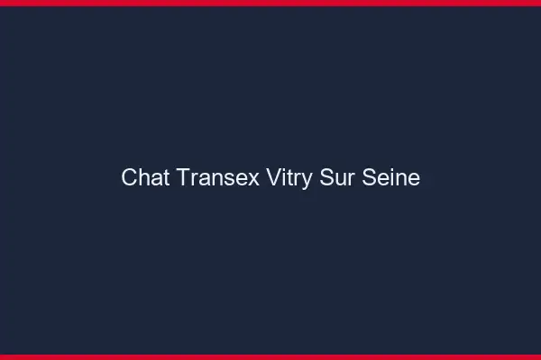 Chat Transex Vitry-sur-Seine