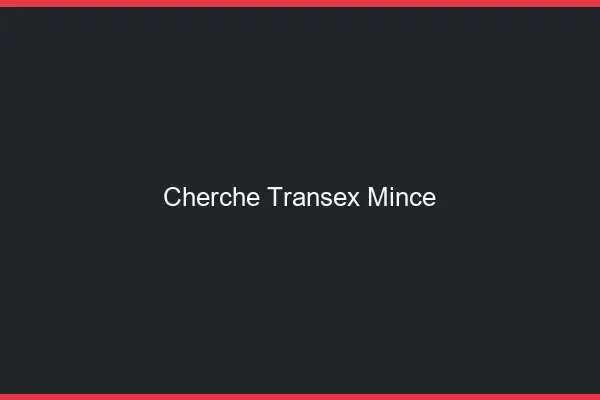 Cherche transex mince