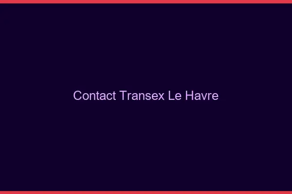 Contact Transex Le Havre