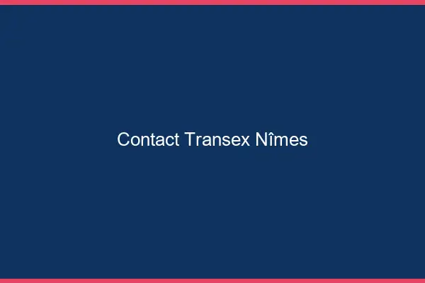 Contact Transex Nîmes