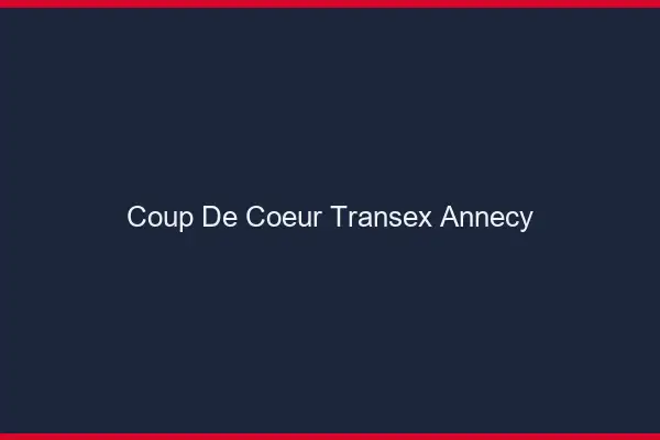 Coup de Coeur Transex Annecy
