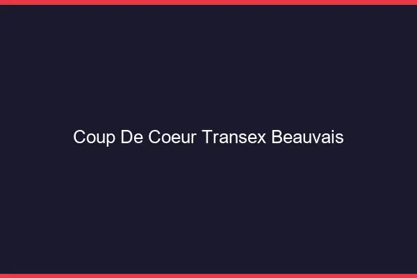 Coup de Coeur Transex Beauvais