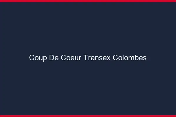 Coup de Coeur Transex Colombes