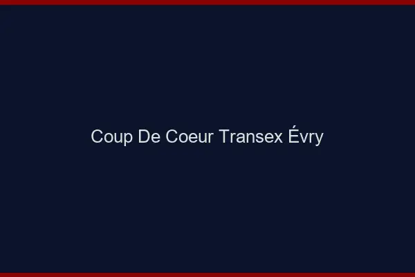 Coup de Coeur Transex Évry
