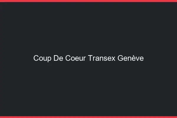 Coup de Coeur Transex Genève
