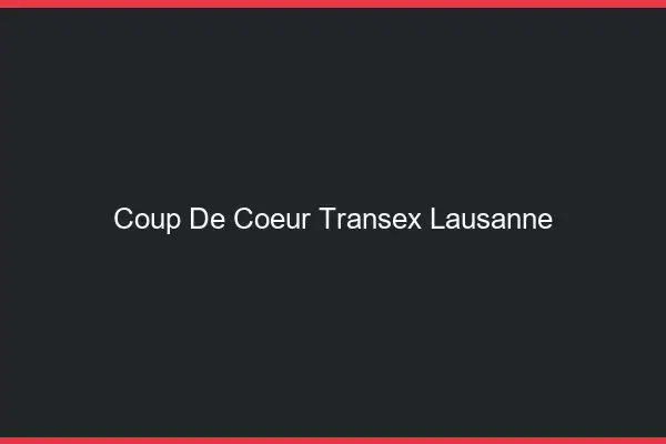 Coup de Coeur Transex Lausanne